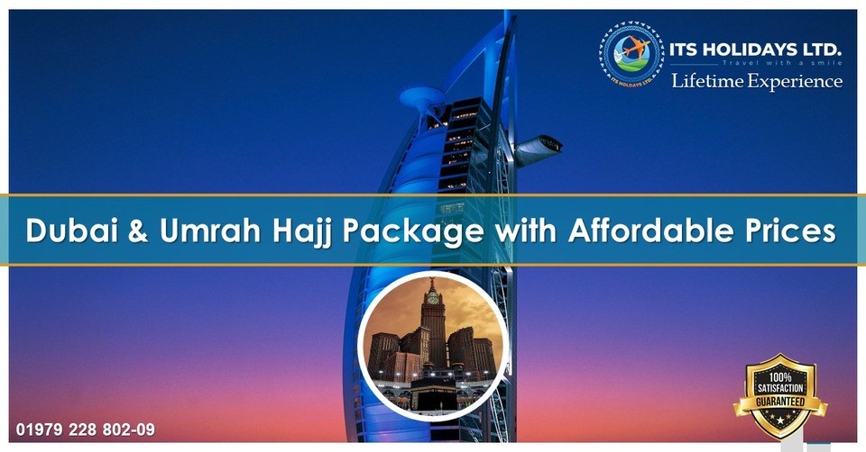 Dubai & Umrah Hajj Package with Affordable Prices